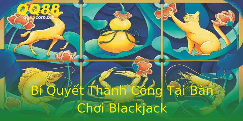 Bí Quyết Thành Công Tại Bàn Chơi Blackjack Bí Quyết Thành Công Tại Bàn Chơi Blackjack