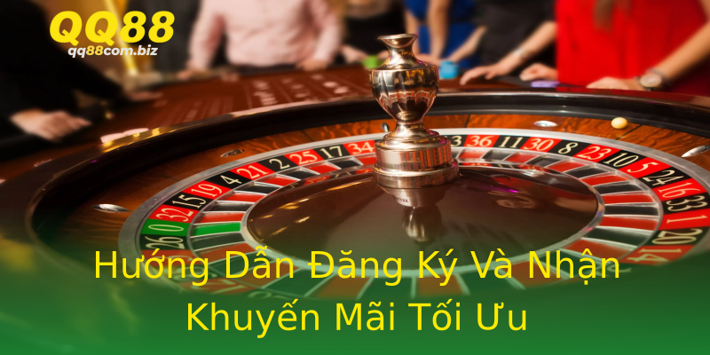 Hướng Dẫn Đăng Ký Và Nhận Khuyến Mãi Tối Ưu Hướng Dẫn Đăng Ký Và Nhận Khuyến Mãi Tối Ưu