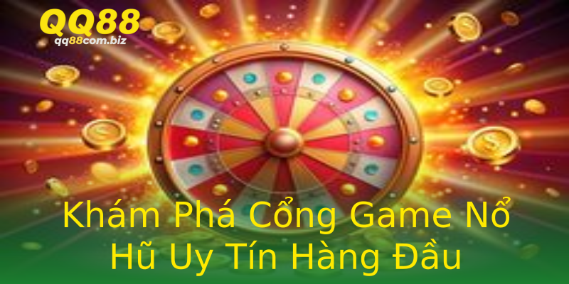 Khám Phá Cổng Game Nổ Hũ Uy Tín Hàng Đầu Khám Phá Cổng Game Nổ Hũ Uy Tín Hàng Đầu