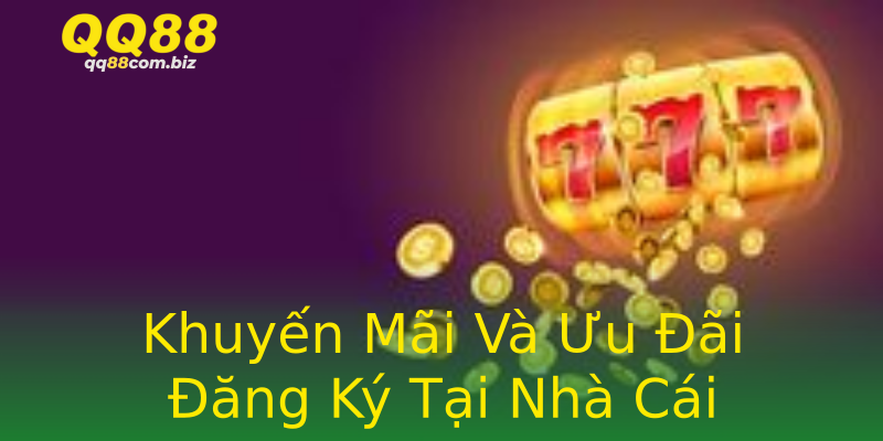 Khuyến Mãi Và Ưu Đãi Đăng Ký Tại Nhà Cái Khuyến Mãi Và Ưu Đãi Đăng Ký Tại Nhà Cái