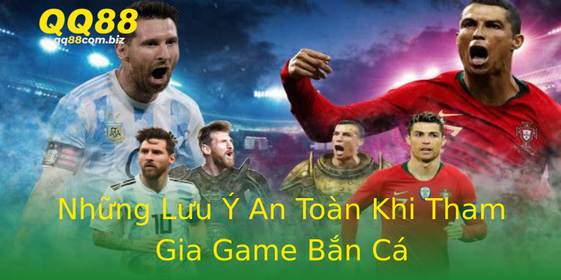 Những Lưu Ý An Toàn Khi Tham Gia Game Bắn Cá Những Lưu Ý An Toàn Khi Tham Gia Game Bắn Cá